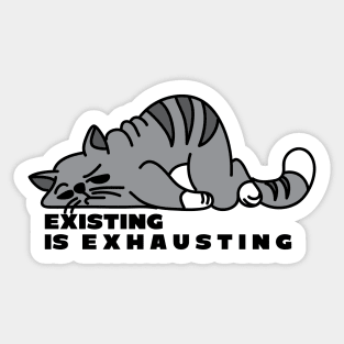 Existing is Exhausting - Fat Cartoon Cat Sticker